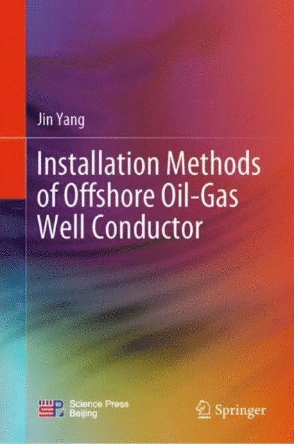 Jin Yang - Installation Methods of Offshore Oil-Gas Well Conductor, E-bok
