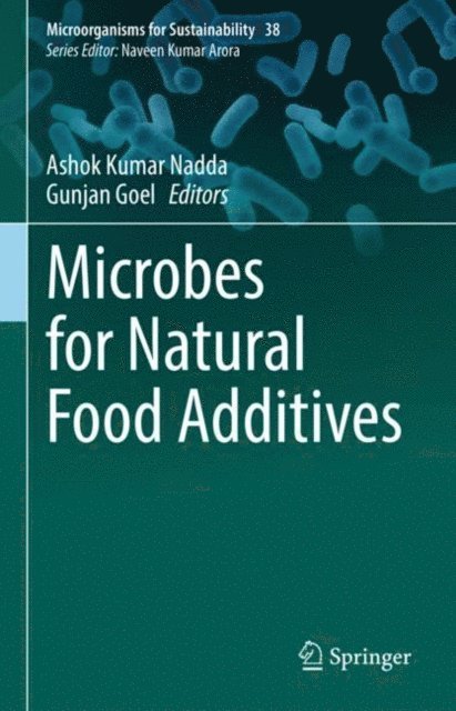 Gunjan Goel, Ashok Kumar Nadda - Microbes for Natural Food Additives, E-bok