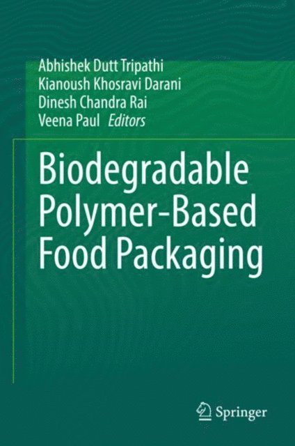 Veena Paul, Dinesh Chandra Rai, Kianoush Khosravi Darani, Abhishek Dutt Tripathi - Biodegradable Polymer-Based Food Packaging, E-bok