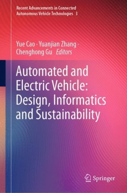 Chenghong Gu, Yuanjian Zhang, Yue Cao - Automated and Electric Vehicle: Design, Informatics and Sustainability, E-bok