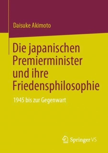 Daisuke Akimoto - Die japanischen Premierminister und ihre Friedensphilosophie, E-bok