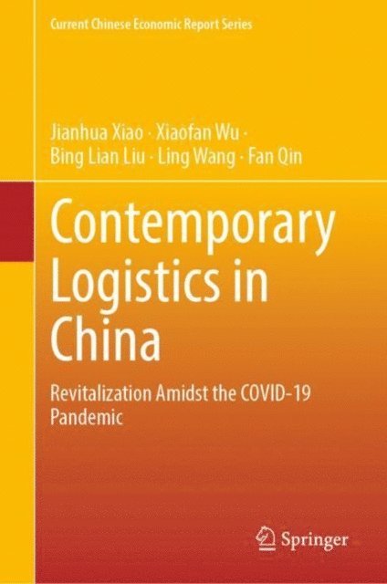 Fan Qin, Ling Wang, Bing Lian Liu, Xiaofan Wu, Jianhua Xiao - Contemporary Logistics in China, E-bok