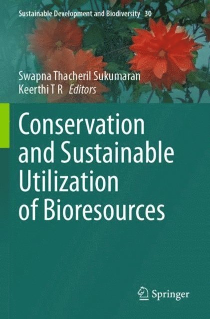 Keerthi T R, Swapna Thacheril Sukumaran - Conservation and Sustainable Utilization of Bioresources, E-bok
