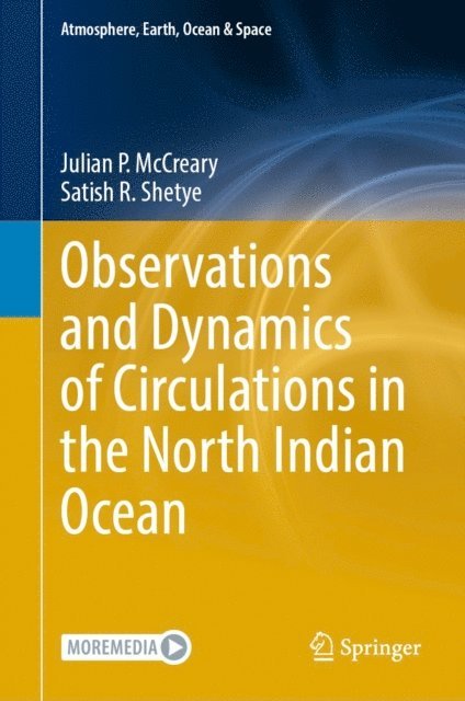 Satish R. Shetye, Julian P. McCreary - Observations and Dynamics of Circulations in the North Indian Ocean, E-bok