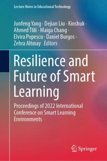 Zehra Altinay, Daniel Burgos, Elvira Popescu, Maiga Chang, Ahmed Tlili, Kinshuk, Dejian Liu, Junfeng Yang - Resilience and Future of Smart Learning, E-bok