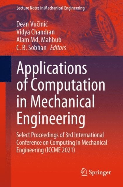 C. B. Sobhan, Alam Md. Mahbub, Vidya Chandran, Dean Vucinic - Applications of Computation in Mechanical Engineering, E-bok