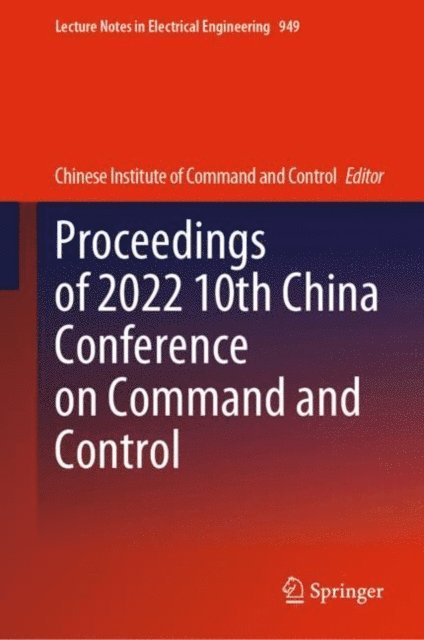 Chinese Institute of Command and Control - Proceedings of 2022 10th China Conference on Command and Control, E-bok