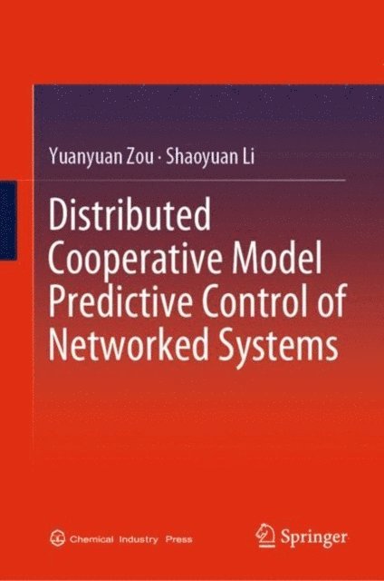 Shaoyuan Li, Yuanyuan Zou - Distributed Cooperative Model Predictive Control of Networked Systems, E-bok