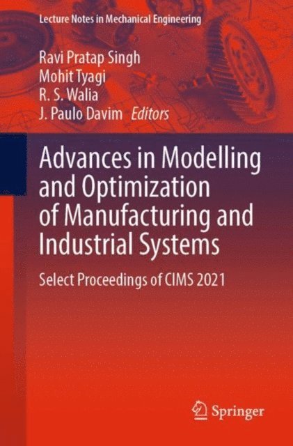 J. Paulo Davim, R. S. Walia, Mohit Tyagi, Ravi Pratap Singh - Advances in Modelling and Optimization of Manufacturing and Industrial Systems, E-bok
