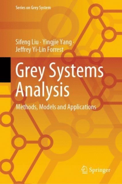 Jeffrey Yi-Lin Forrest, Yingjie Yang, Sifeng Liu - Grey Systems Analysis, E-bok