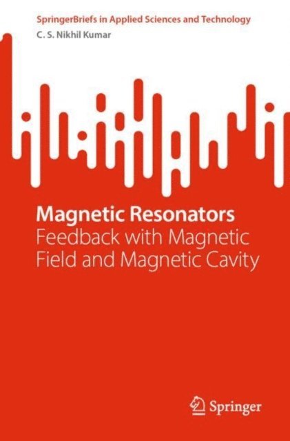 C. S. Nikhil Kumar - Magnetic Resonators, E-bok