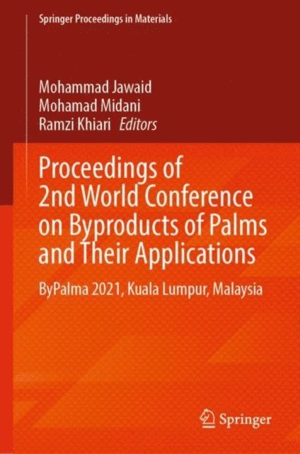 Ramzi Khiari, Mohamad Midani, Mohammad Jawaid - Proceedings of 2nd World Conference on Byproducts of Palms and Their Applications, E-bok