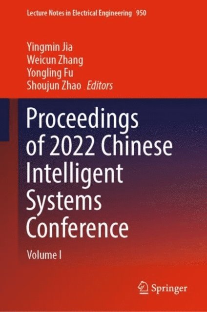 Shoujun Zhao, Yongling Fu, Weicun Zhang, Yingmin Jia - Proceedings of 2022 Chinese Intelligent Systems Conference, E-bok