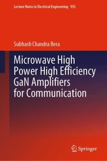 Subhash Chandra Bera - Microwave High Power High Efficiency GaN Amplifiers for Communication, E-bok