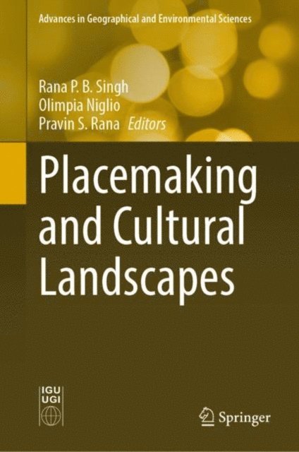 Pravin S. Rana, Olimpia Niglio, Rana P. B. Singh - Placemaking and Cultural Landscapes, E-bok