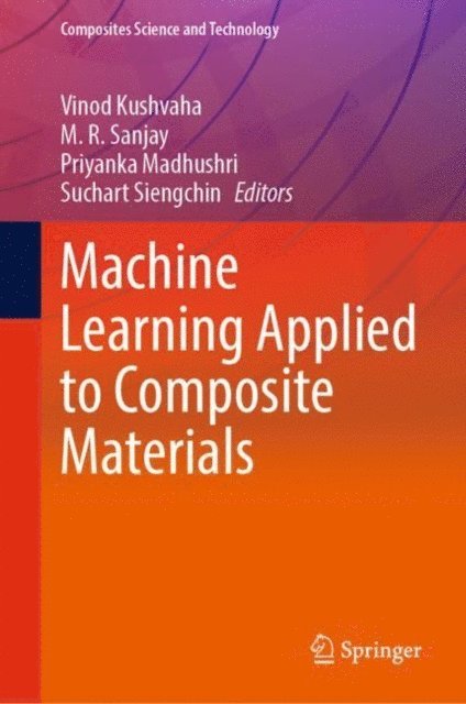 Suchart Siengchin, Priyanka Madhushri, M. R. Sanjay, Vinod Kushvaha - Machine Learning Applied to Composite Materials, E-bok