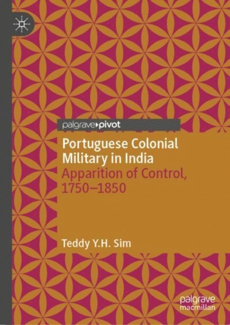 Teddy Y.H. Sim - Portuguese Colonial Military in India, E-bok
