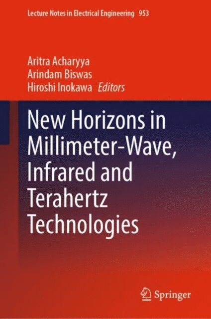 Hiroshi Inokawa, Arindam Biswas, Aritra Acharyya - New Horizons in Millimeter-Wave, Infrared and Terahertz Technologies, E-bok