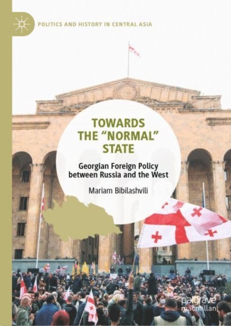 Mariam Bibilashvili - Towards the &quote;Normal&quote; State, E-bok