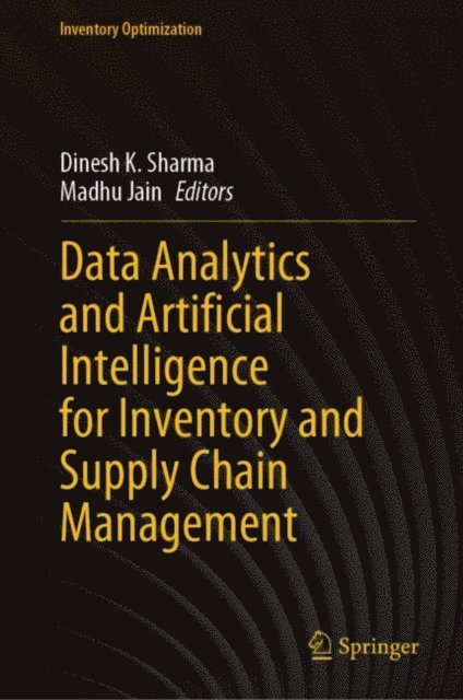 Madhu Jain, Dinesh K. Sharma - Data Analytics and Artificial Intelligence for Inventory and Supply Chain Management, E-bok