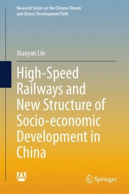 Xiaoyan Lin - High-Speed Railways and New Structure of Socio-economic Development in China, E-bok
