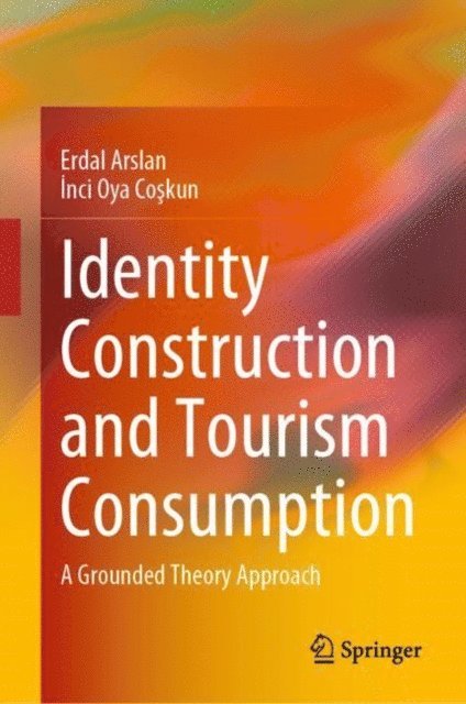 Inci Oya Coskun, Erdal Arslan - Identity Construction and Tourism Consumption, E-bok