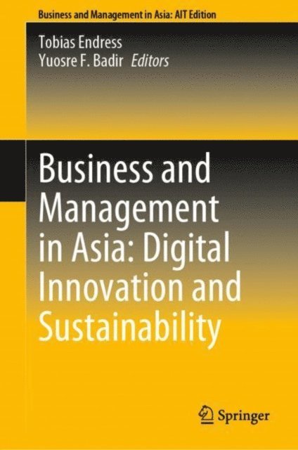 Yuosre F. Badir, Tobias Endress - Business and Management in Asia: Digital Innovation and Sustainability, E-bok