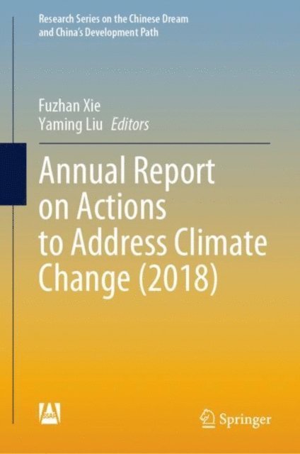 Yaming Liu, Fuzhan Xie - Annual Report on Actions to Address Climate Change (2018), E-bok