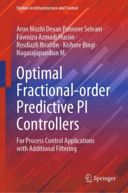 Nagarajapandian M., Kishore Bingi, Rosdiazli Ibrahim, Fawnizu Azmadi Hussin, Arun Mozhi Devan Panneer Selvam - Optimal Fractional-order Predictive PI Controllers, E-bok