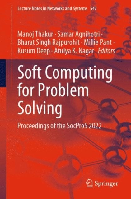 Atulya K. Nagar, Kusum Deep, Millie Pant, Bharat Singh Rajpurohit, Samar Agnihotri, Manoj Thakur - Soft Computing for Problem Solving, E-bok