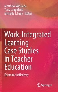 Work-Integrated Learning Case Studies in Teacher Education