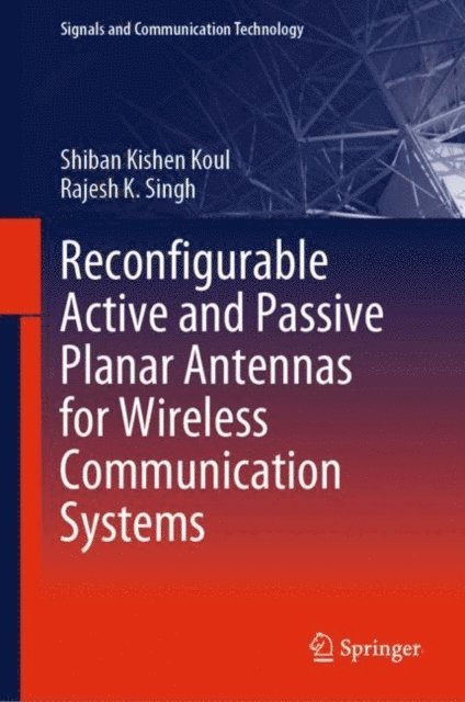 Rajesh K. Singh, Shiban Kishen Koul - Reconfigurable Active and Passive Planar Antennas for Wireless Communication Systems, E-bok