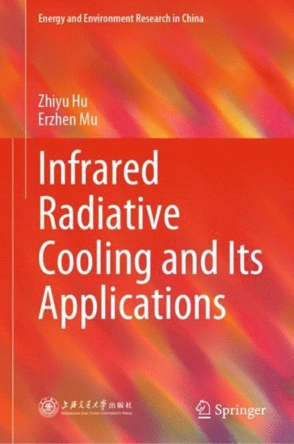 Erzhen Mu, Zhiyu Hu - Infrared Radiative Cooling and Its Applications, E-bok