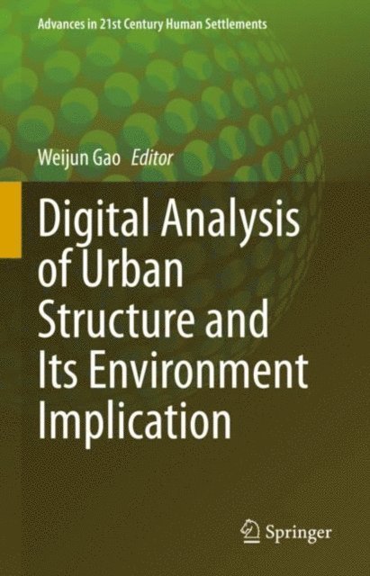 Weijun Gao - Digital Analysis of Urban Structure and Its Environment Implication, E-bok