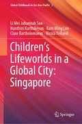 Childrens Lifeworlds in a Global City: Singapore