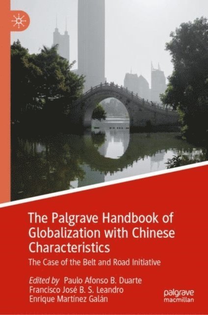 Enrique Martinez Galan, Francisco Jose B. S. Leandro, Paulo Afonso B. Duarte - Palgrave Handbook of Globalization with Chinese Characteristics, E-bok