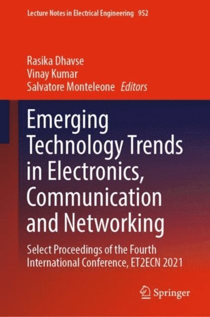 Salvatore Monteleone, Vinay Kumar, Rasika Dhavse - Emerging Technology Trends in Electronics, Communication and Networking, E-bok