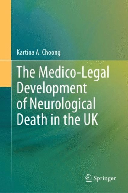 Kartina A. Choong - Medico-Legal Development of Neurological Death in the UK, E-bok