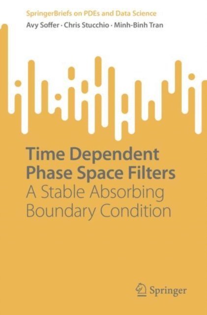 Minh-Binh Tran, Chris Stucchio, Avy Soffer - Time Dependent Phase Space Filters, E-bok