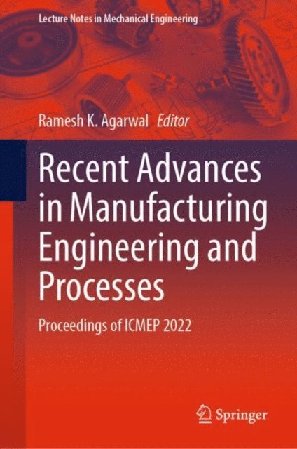 Ramesh K. Agarwal - Recent Advances in Manufacturing Engineering and Processes, E-bok