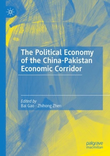 Zhihong Zhen, Bai Gao - Political Economy of the China-Pakistan Economic Corridor, E-bok