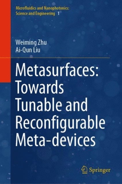 Ai-Qun Liu, Weiming Zhu - Metasurfaces: Towards Tunable and Reconfigurable Meta-devices, E-bok