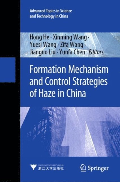 Yunfa Chen, Jianguo Liu, Zifa Wang, Yuesi Wang, Xinming Wang, Hong He - Formation Mechanism and Control Strategies of Haze in China, E-bok