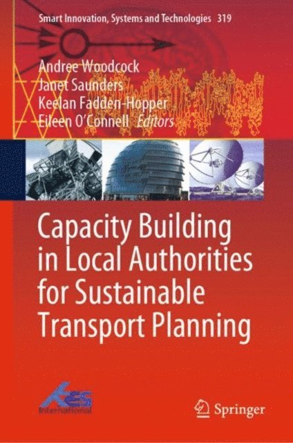 Eileen O'Connell, Keelan Fadden-Hopper, Janet Saunders, Andree Woodcock - Capacity Building in Local Authorities for Sustainable Transport Planning, E-bok