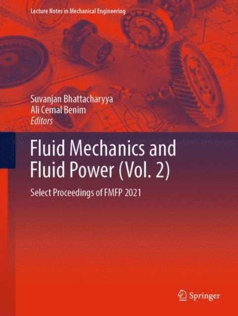 Ali Cemal Benim, Suvanjan Bhattacharyya - Fluid Mechanics and Fluid Power (Vol. 2), E-bok