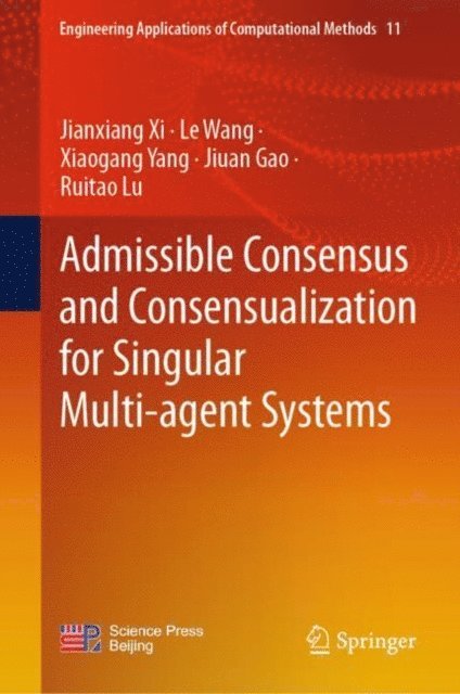 Ruitao Lu, Jiuan Gao, Xiaogang Yang, Le Wang, Jianxiang Xi - Admissible Consensus and Consensualization for Singular Multi-agent Systems, E-bok