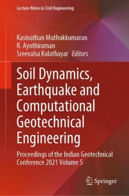Sreevalsa Kolathayar, R. Ayothiraman, Kasinathan Muthukkumaran - Soil Dynamics, Earthquake and Computational Geotechnical Engineering, E-bok
