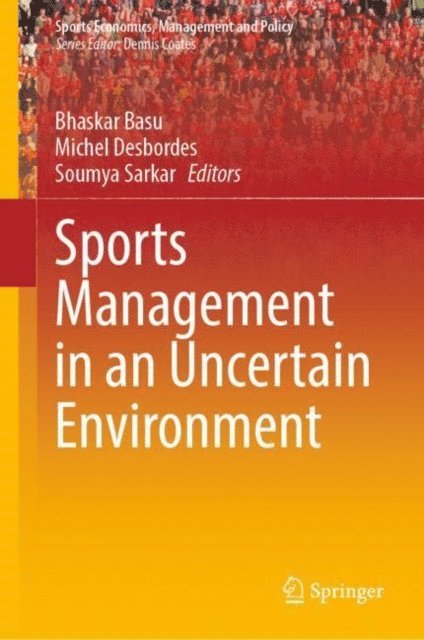 Soumya Sarkar, Michel Desbordes, Bhaskar Basu - Sports Management in an Uncertain Environment, E-bok