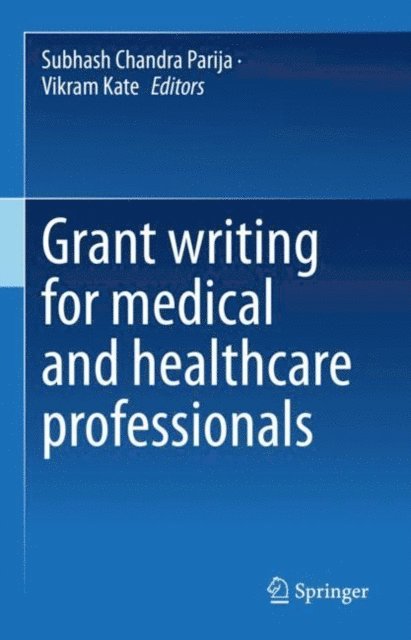 Vikram Kate, Subhash Chandra Parija - Grant writing for medical and healthcare professionals, E-bok