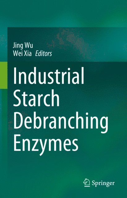 Wei Xia, Jing Wu - Industrial Starch Debranching Enzymes, E-bok